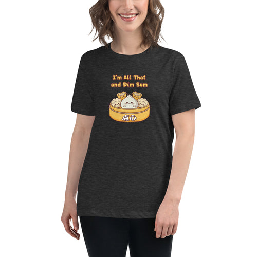I'm All That and Dim Sum Women's T-Shirt